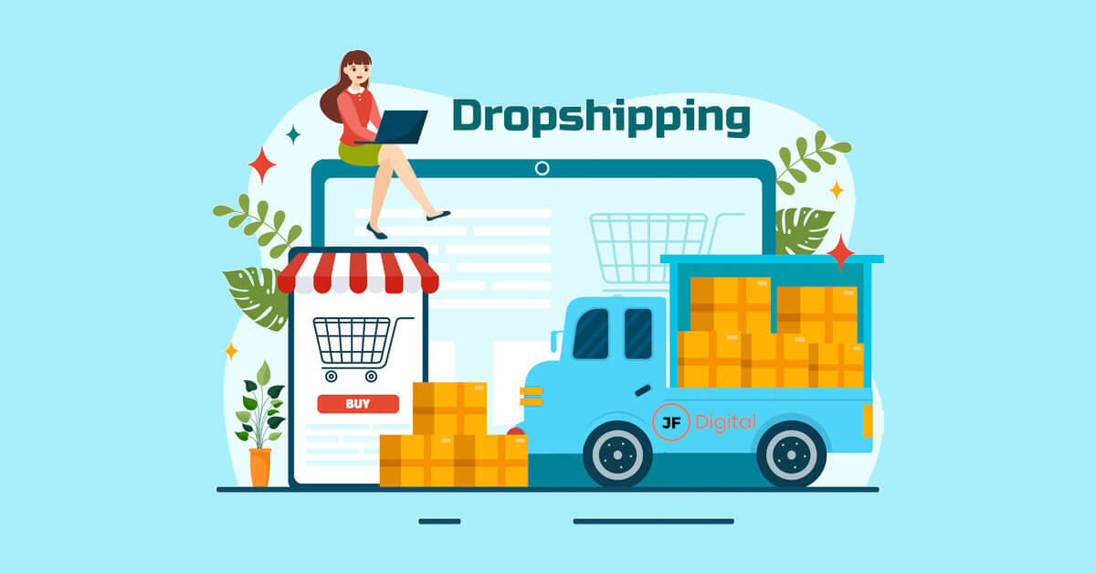 JF-Digital - ¿Qué es el dropshipping, cómo funciona y cómo comenzar a ganar dinero en Internet?