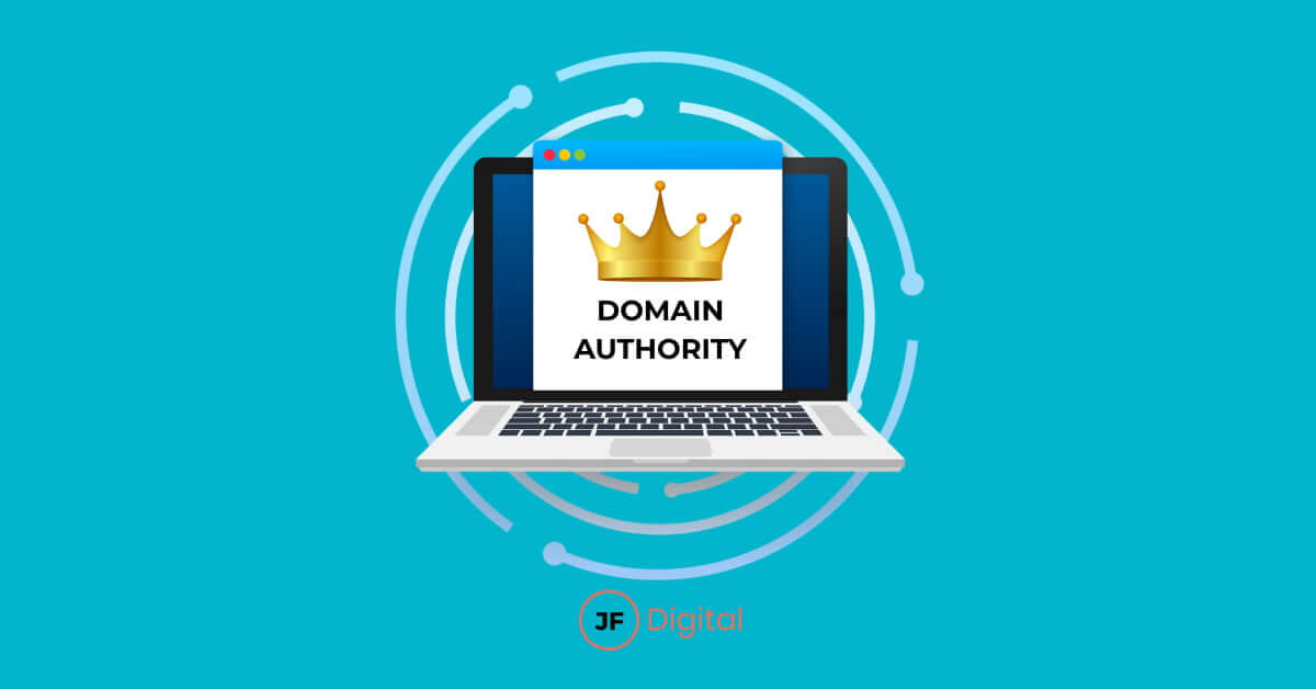 JF-Digital - ¿Qué es la Autoridad de Dominio (DA), para qué sirve y cómo mejorarla en tu sitio web