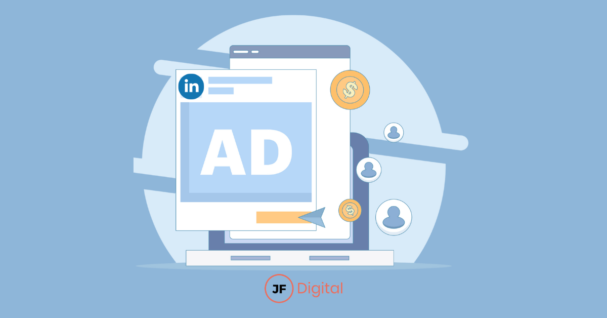 JF-Digital - ¿Qué es LinkedIn Ads, cómo funciona y cómo crear anuncios efectivos?